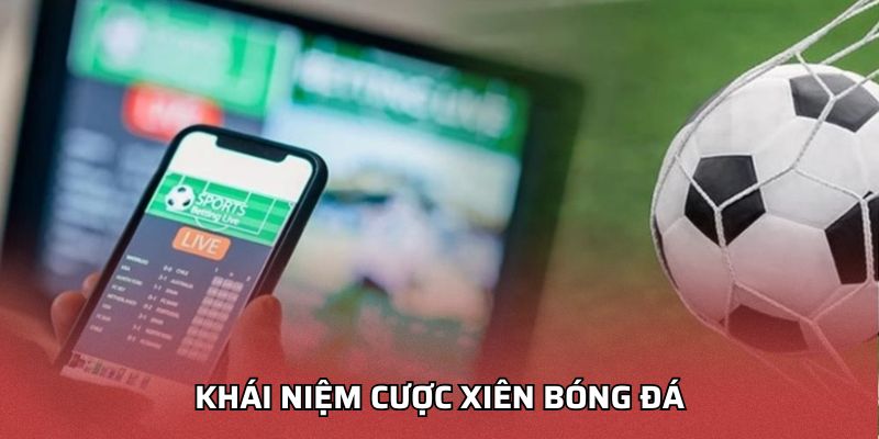 Cược Xiên Bóng Đá Theo Dữ Liệu Chuẩn Xác Tại Nhà Cái 68BET Khái niệm cược xiên bóng đá