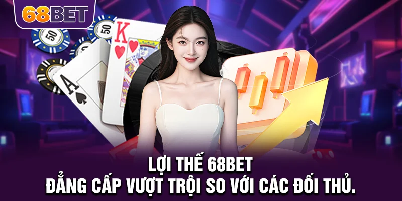 68BET Casino – Trang Chủ 68BET.COM Uy Tín Nhất 2026 Lợi thế 68BET - Đẳng cấp vượt trội so với các đối thủ.