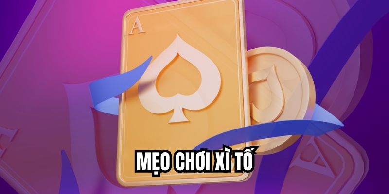 Mẹo Chơi Xì Tố Giúp Nâng Cao Tỷ Lệ Thắng Nhanh Chóng Mẹo chơi xì tố