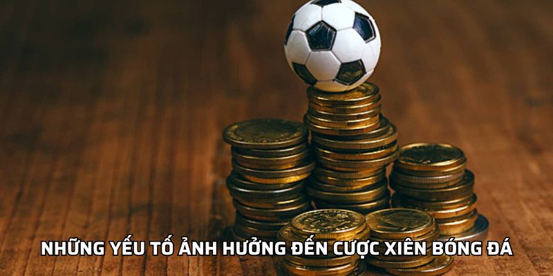 Cược Xiên Bóng Đá Theo Dữ Liệu Chuẩn Xác Tại Nhà Cái 68BET Những yếu tố ảnh hưởng đến cược xiên bóng đá