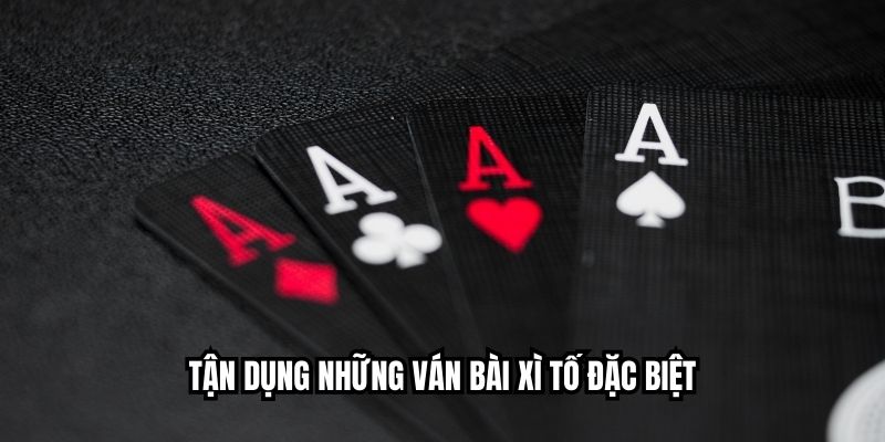 Mẹo Chơi Xì Tố Giúp Nâng Cao Tỷ Lệ Thắng Nhanh Chóng Tận dụng những ván bài xì tố đặc biệt